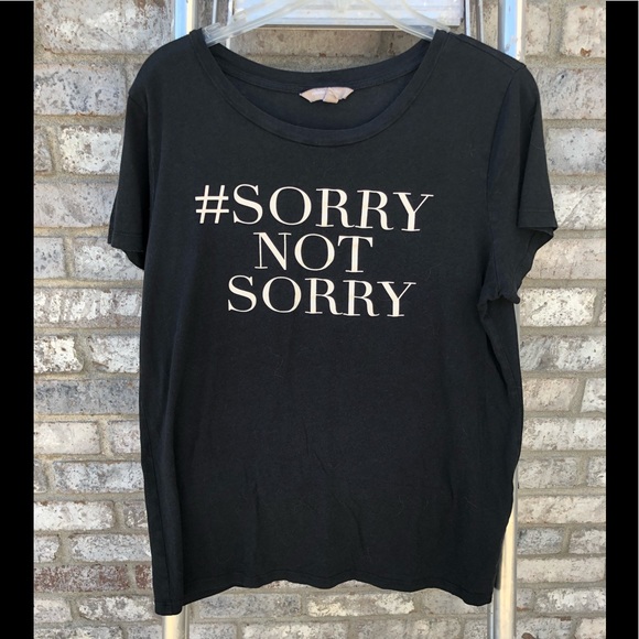 Banana Republic Tops - Banana Republic sorry not sorry T-shirt Large Banana Republic Tops - Banana Republic sorry not sorry T-shirt Large
